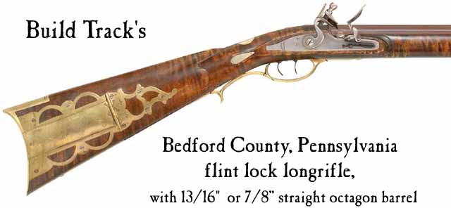 Build Track's Bedford flintlock longrifle parts set,
with 13/16", or 7/8" straight octagon barrel